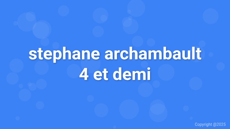 stephane archambault 4 et demi